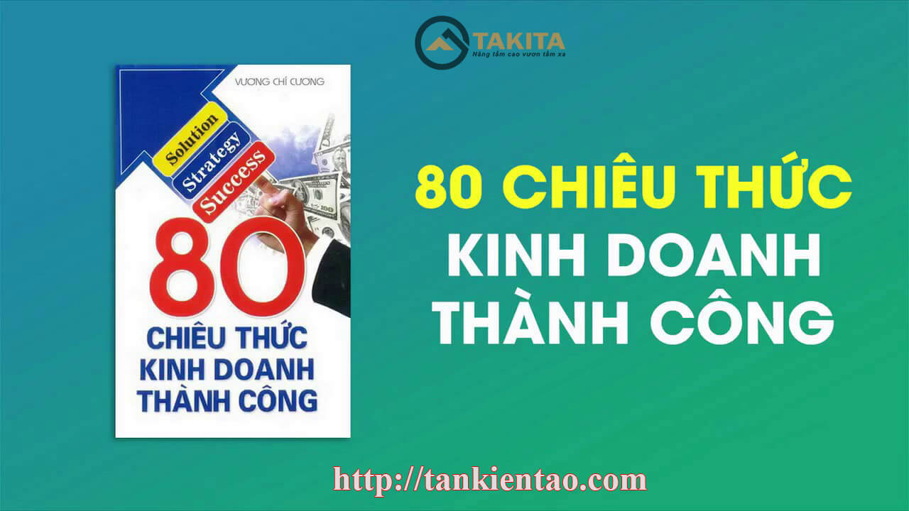 80 Chiêu thức kinh doanh thành công 810 chiêu thức - 80 Chiêu thức kinh doanh thành công